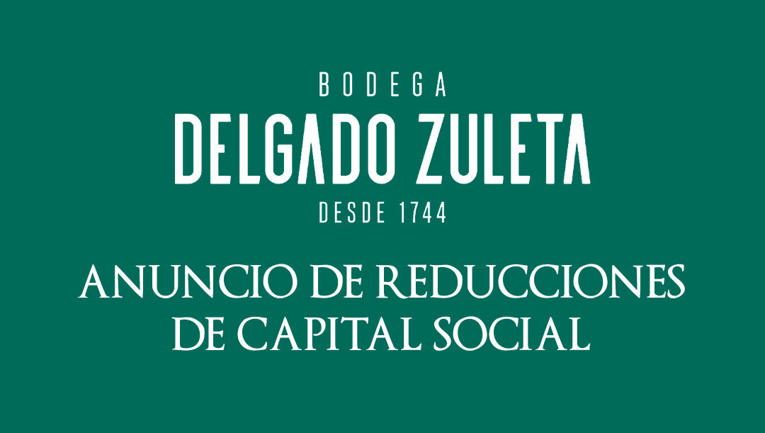 “DELGADO ZULETA, S.A.” Anuncio de reducciones de capital social